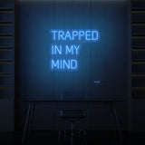 "TRAPPED IN MY MIND" NEON SKILT