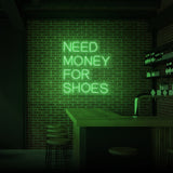 "NEED MONEY FOR SHOES" NEON SKILT