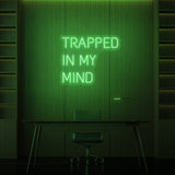 "TRAPPED IN MY MIND" NEON SKILT