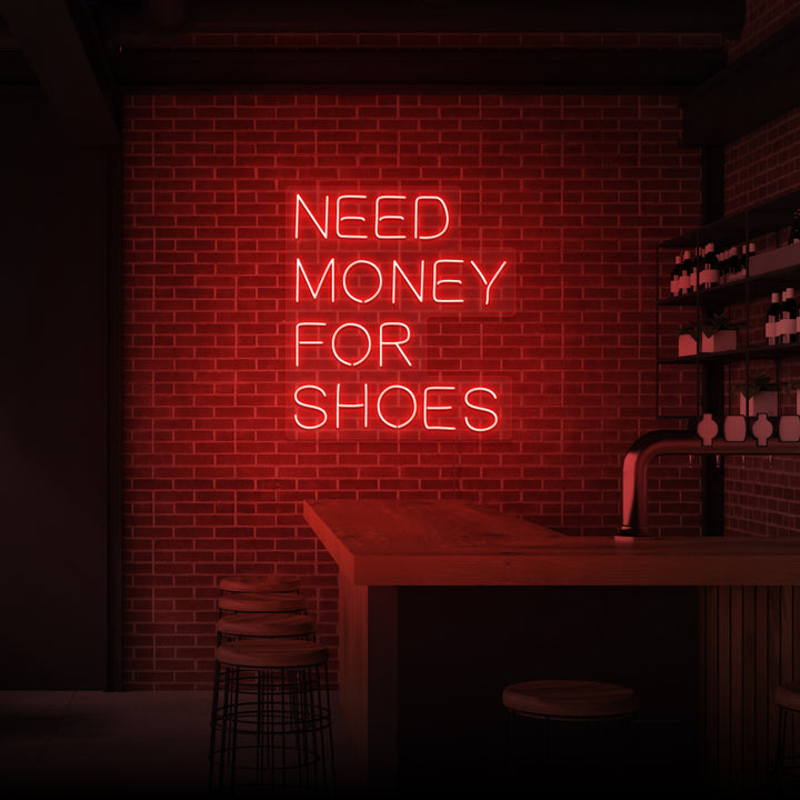 "NEED MONEY FOR SHOES" NEON SKILT