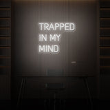 "TRAPPED IN MY MIND" NEON SKILT