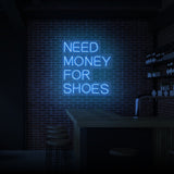 "NEED MONEY FOR SHOES" NEON SKILT