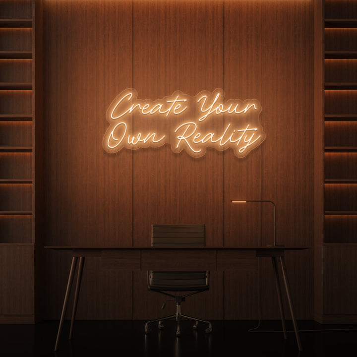"CREATE YOUR OWN REALITY" NEON SKILT