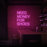 "NEED MONEY FOR SHOES" NEON SKILT