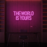 "THE WORLD IS YOURS" NEON SKILT