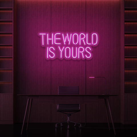 "THE WORLD IS YOURS" NEON SKILT